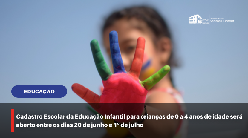 Cadastro Escolar da Educação Infantil para crianças de 0 a 4 anos de idade será aberto entre os dias 20 de junho e 1º de julho