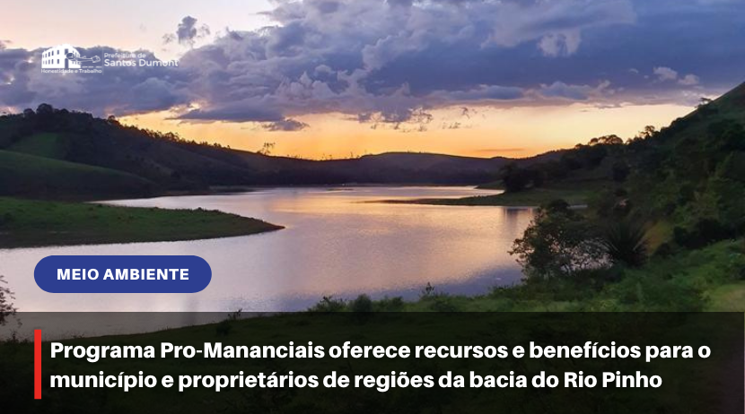 Programa Pro-Mananciais oferece recursos e benefícios para o município e proprietários de regiões da bacia do Rio Pinho