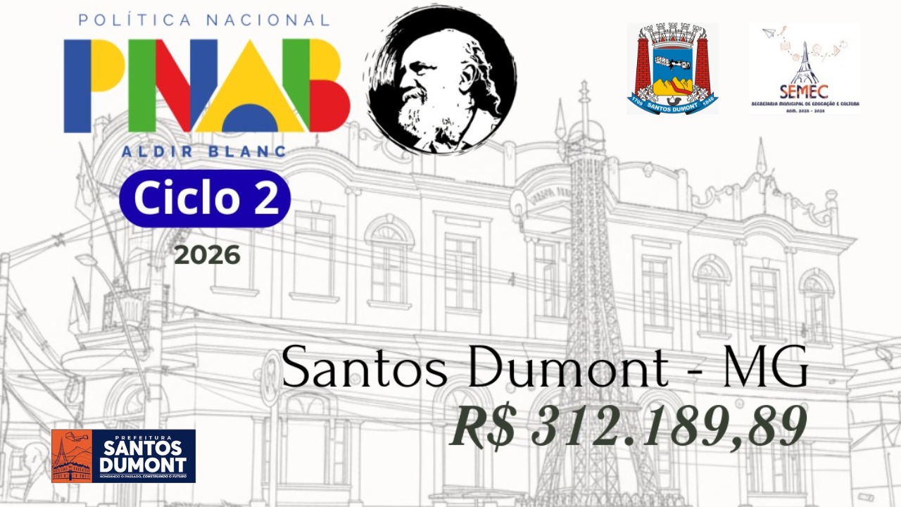 Santos Dumont fortalece a cultura: mais de R$ 312 mil investidos no Ciclo 2 da PNAB!