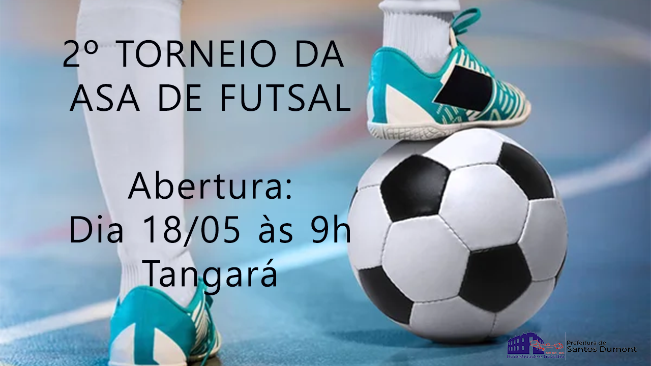 Prefeitura realiza o 2º Torneio da Asa de Futsal, na quadra do Tangará, do dia 18/05  a 11 de Junho