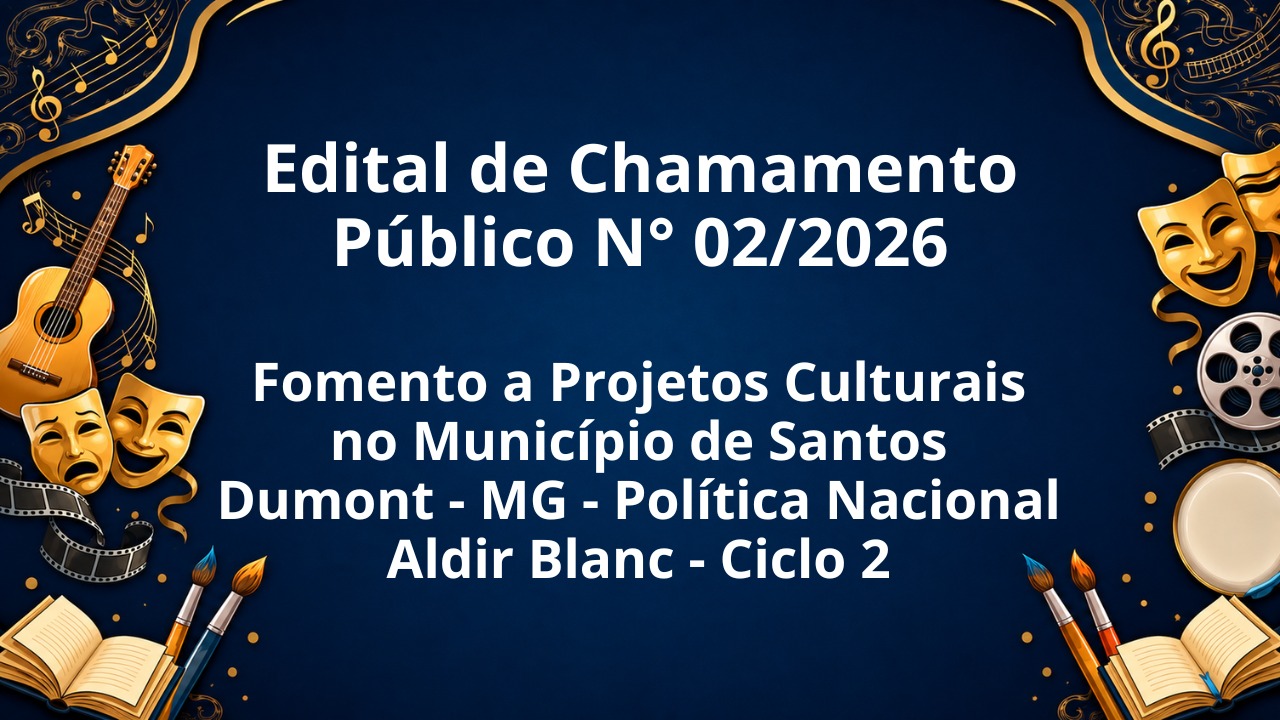 Edital de Chamamento Público Nº 02/2026 Fomento a Projetos Culturais PNAB- Ciclo 2