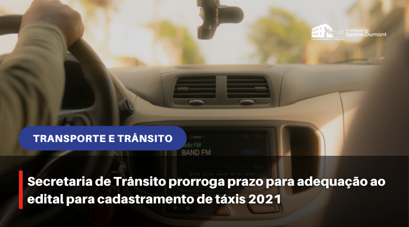 Secretaria de Trânsito prorroga prazo para adequação ao edital para cadastramento de táxis 2021