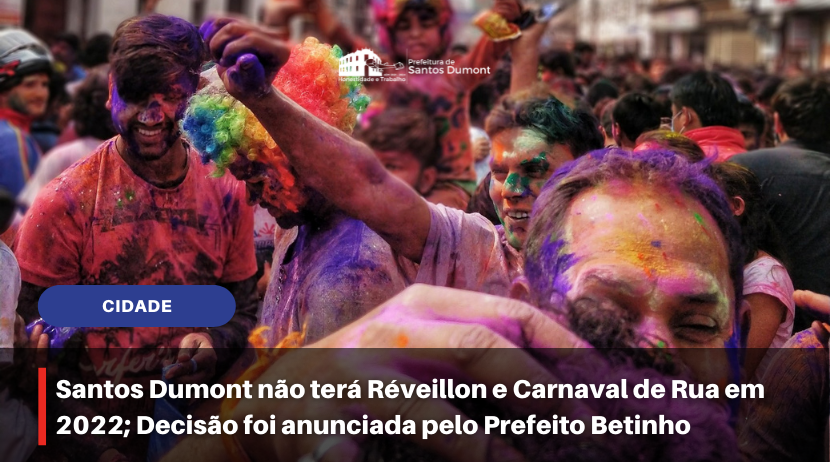 Santos Dumont não terá Réveillon e Carnaval de Rua em 2022; Decisão foi anunciada pelo Prefeito Betinho