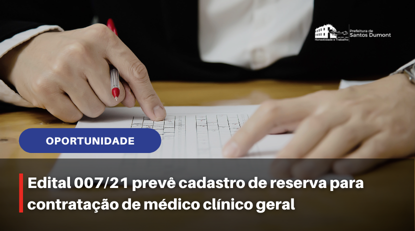 Edital 007/21 prevê cadastro de reserva para contratação de médico clínico geral