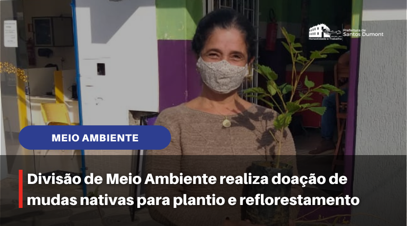 Meio Ambiente realizou doação de mudas nativas para plantio e reflorestamento