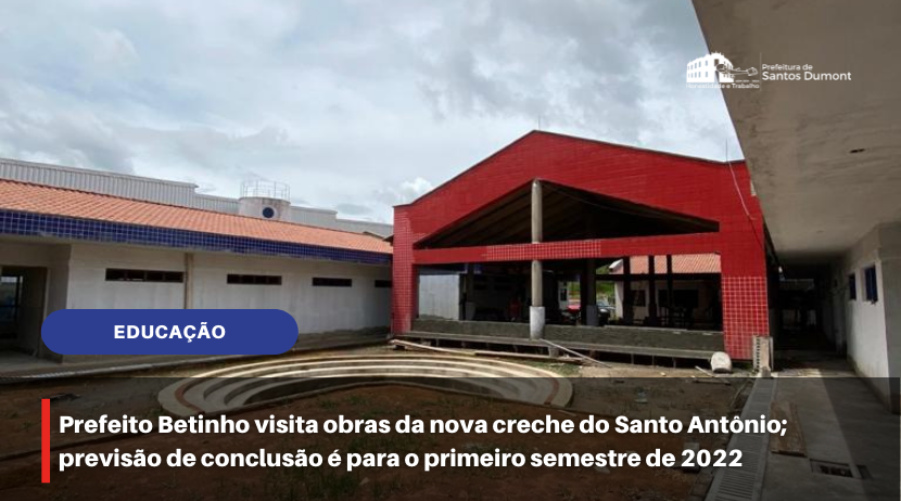 Prefeito Betinho visita obras da nova creche do Santo Antônio; previsão de conclusão é para o primeiro semestre de 2022