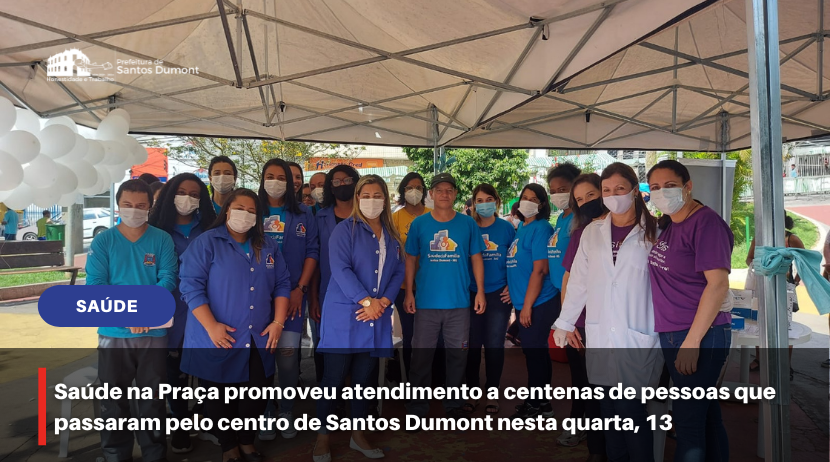 Saúde na Praça promoveu atendimento a centenas de pessoas que passaram pelo centro de Santos Dumont nesta quarta, 13