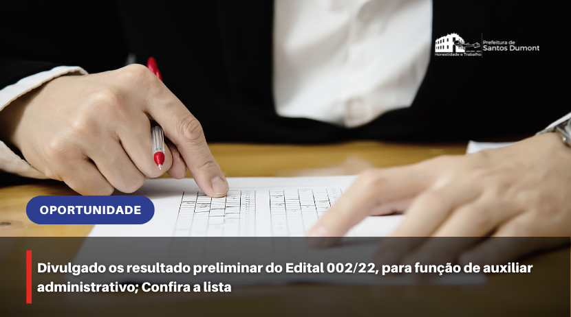 Divulgado os resultado preliminar do Edital 002/22, para função de auxiliar administrativo; Confira a lista