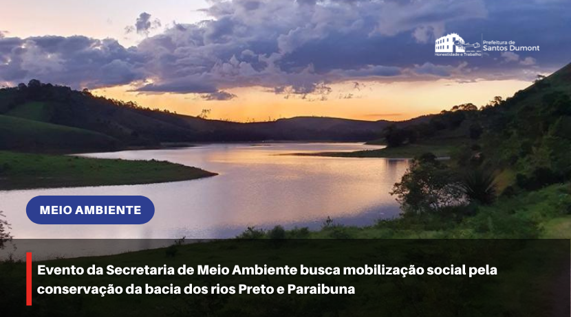 Evento da Secretaria de Meio Ambiente busca mobilização social pela conservação da bacia dos rios Preto e Paraibuna