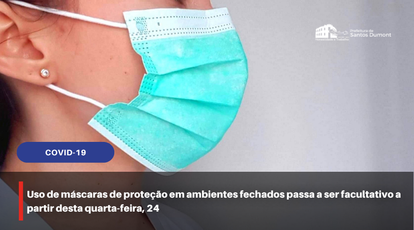 Uso de máscaras de proteção em ambientes fechados passa a ser facultativo a partir desta quarta-feira, 24