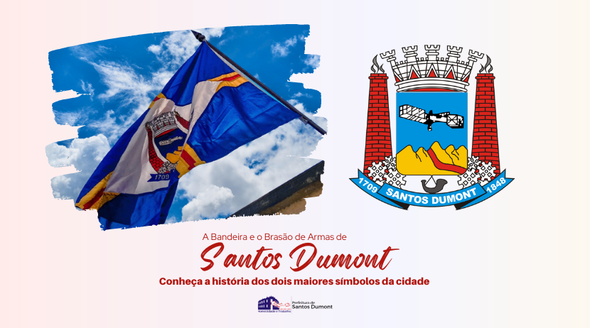 A Bandeira e o Brasão de Armas oficiais de Santos Dumont