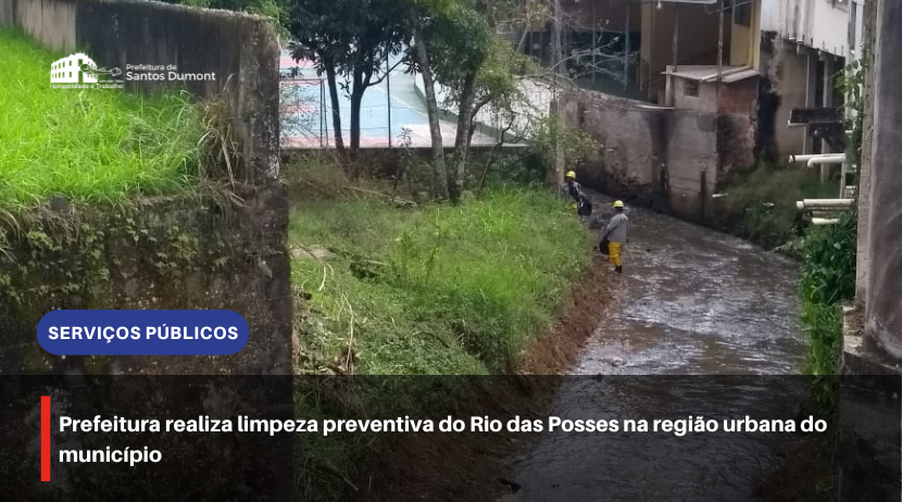 Prefeitura realiza limpeza preventiva do Rio das Posses na região urbana do município