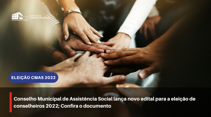 Conselho Municipal de Assistência Social lança novo edital para a eleição de conselheiros 2022; confira o documento