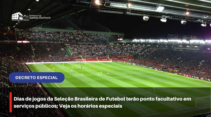 Dias de Jogos da Seleção Brasileira de Futebol terão ponto facultativo em horários especiais