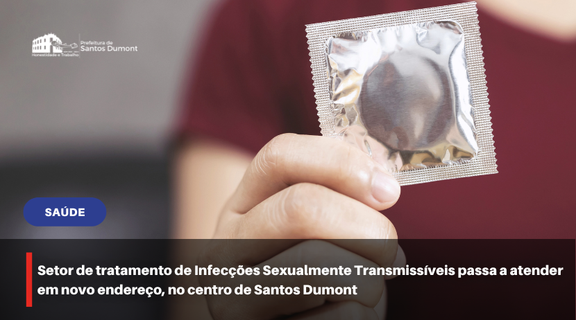 Setor de tratamento de Infecções Sexualmente Transmissíveis passa a atender em novo endereço, no centro de Santos Dumont