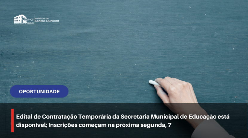 Edital de Contratação Temporária da Secretaria Municipal de Educação está disponível; Inscrições começam na próxima segunda, 7