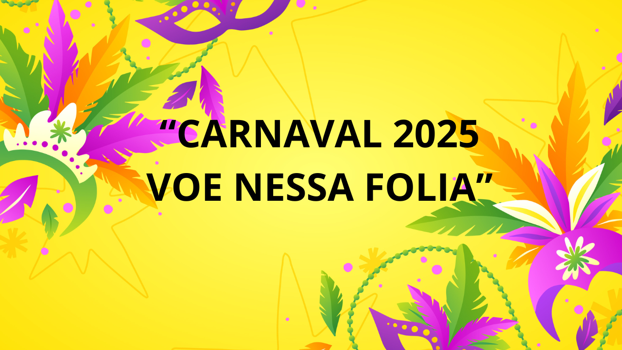 “Carnaval 2025: Voe nessa folia” - Inscrições abertas até dia 31/01