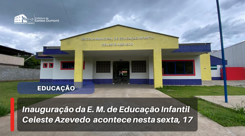 Inauguração da E. M. de Educação Infantil Celeste Azevedo 