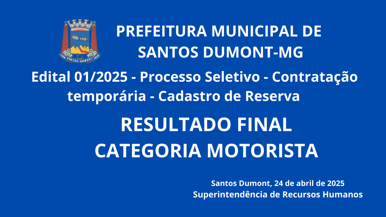 Prefeitura Municipal de Santos Dumont - Resultado Final Processo Seletivo - Edital 001/2025 -  MOTORISTA