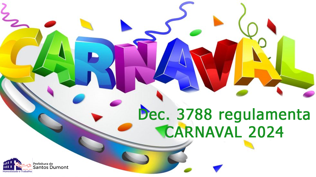 Decreto Nº 3.788 de 19/01/2024, estabelece organização e normas gerais para o Carnaval