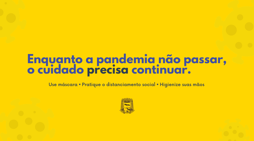 Enquanto a pandemia não passar, o cuidado precisa continuar.